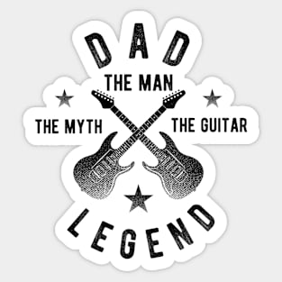 Dad the man the myth the guitar legend Sticker